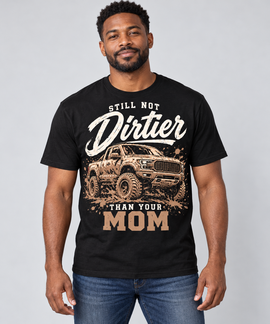 Still Not Dirtier Than Your Mom T-shirt, main model view