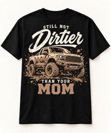 Still Not Dirtier Than Your Mom T-shirt, second product view
